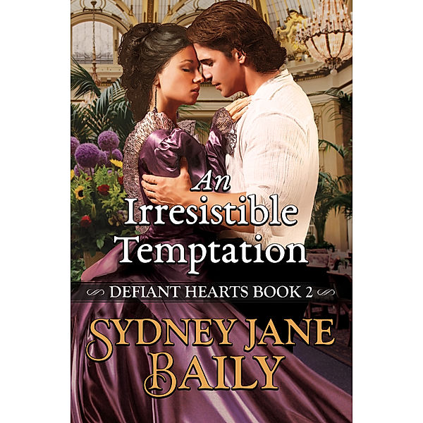 Defiant Hearts: An Irresistible Temptation (Defiant Hearts Book 2), Sydney Jane Baily