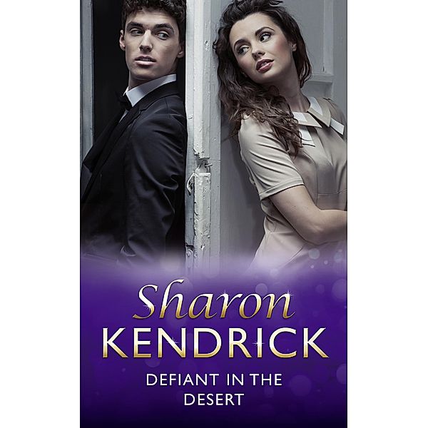 Defiant in the Desert (Mills & Boon Modern) (Desert Men of Qurhah, Book 1), Sharon Kendrick