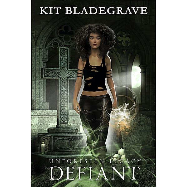 Defiant (Unforeseen Legacy, #3) / Unforeseen Legacy, Kit Bladegrave