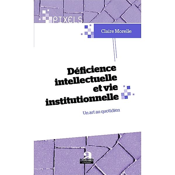 Deficience intellectuelle et vie institutionnelle, Morelle Claire Morelle