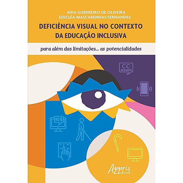 Deficiência Visual no Contexto da Educação Inclusiva, para Além das Limitações...As Potencialidades, Aida Guerreiro de Oliveira