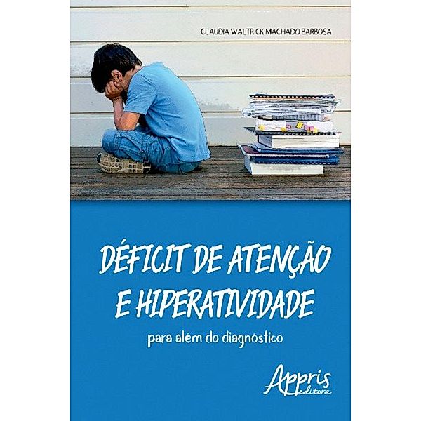 Déficit de atenção e hiperatividade / Educação e Pedagogia - Educação, Tecnologias e Transdisciplinaridades, Claudia Waltrick Machado Barbosa