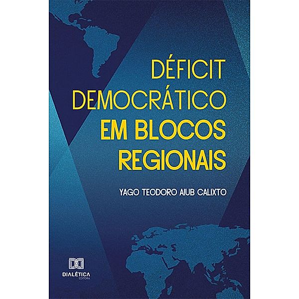 Déficit democrático em blocos regionais, Yago Teodoro Aiub Calixto