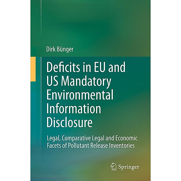 Deficits in EU and US Mandatory Environmental Information Disclosure, Dirk Bünger