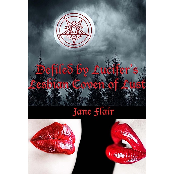 Defiled by Lucifer's Lesbian Coven of Lust, Jane Flair