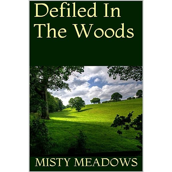 Defiled In The Woods (Virgin, First Time), Misty Meadows