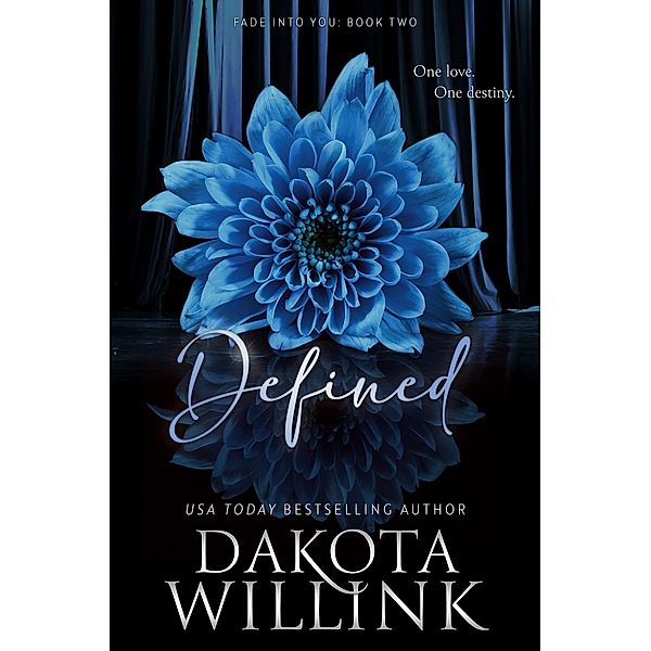 Defined (Fade Into You, #2) / Fade Into You, Dakota Willink