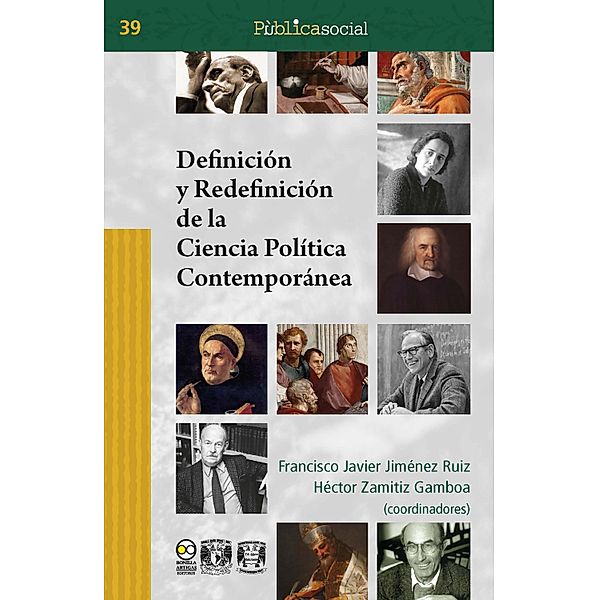Definición y redefinición de la ciencia política contemporánea / Pública Social Bd.39, Francisco Javier Jiménez Ruiz, Héctor Zamitiz Gamboa
