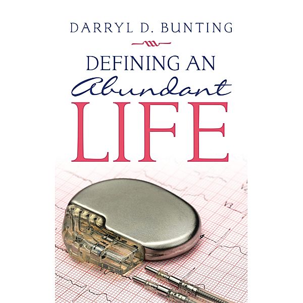 Defining an Abundant Life, Darryl D. Bunting