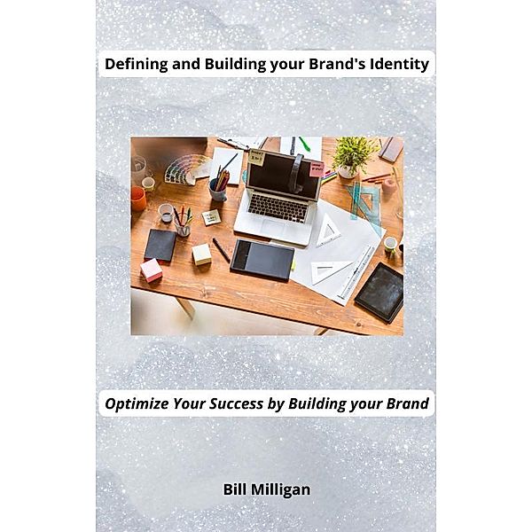 Defining and Building your Brand's Identity, Bill Milligan