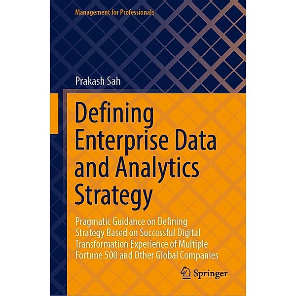 Defining Enterprise Data and Analytics Strategy / Management for Professionals, Prakash Sah