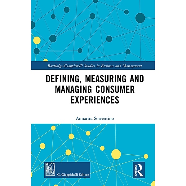 Defining, Measuring and Managing Consumer Experiences, Annarita Sorrentino