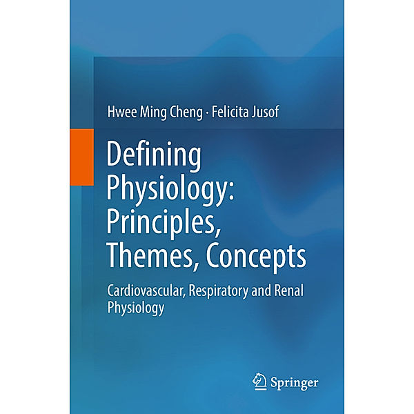 Defining Physiology: Principles, Themes, Concepts, Hwee Ming Cheng, Felicita Jusof