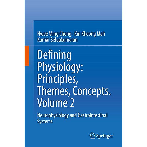 Defining Physiology: Principles, Themes, Concepts. Volume 2, Hwee Ming Cheng, Mah Kin Kheong, Kumar Seluakumaran