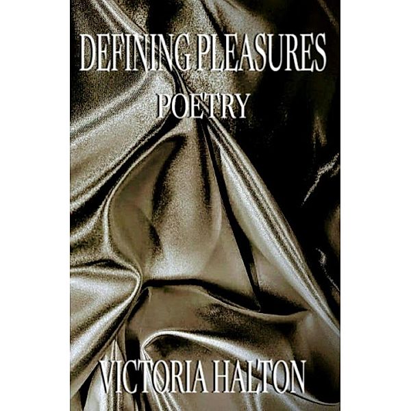 Defining Pleasures Poetry, Victoria Halton