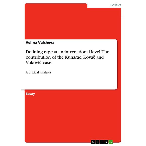 Defining rape at an international level. The contribution of the Kunarac, Kovac and Vukovic case, Velina Valcheva