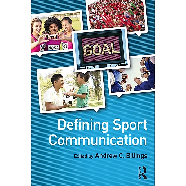 Defining Sport Communication, Andrew C. Billings