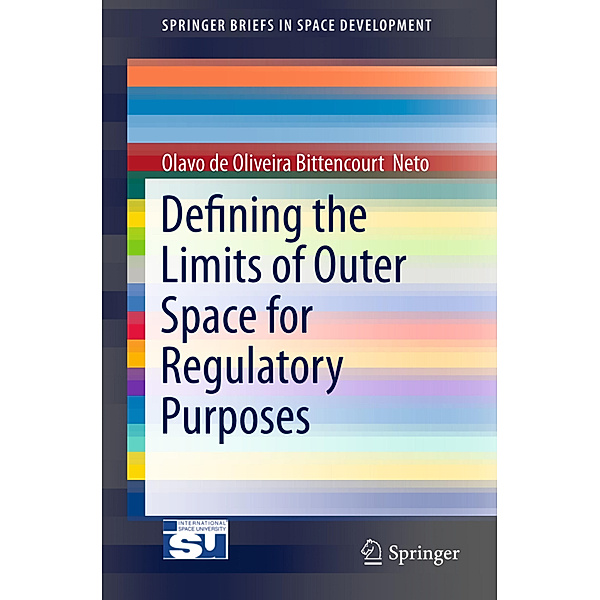 Defining the Limits of Outer Space for Regulatory Purposes, Olavo de Oliviera Bittencourt  Neto