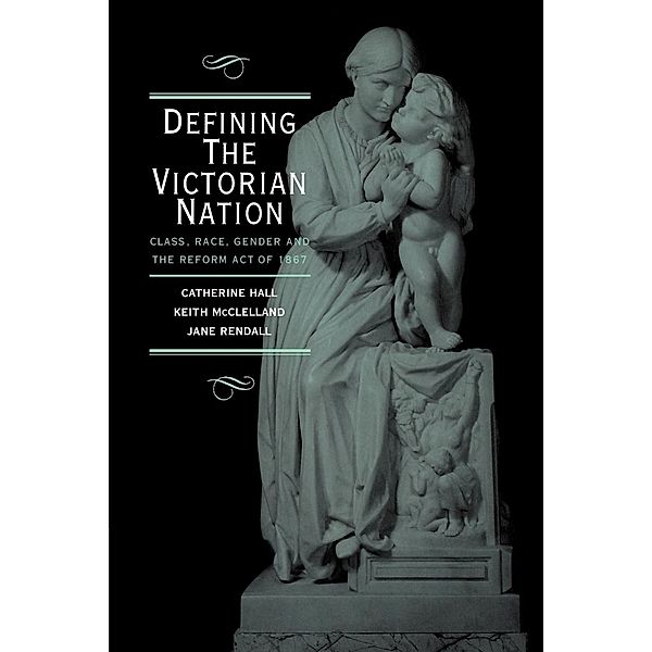 Defining the Victorian Nation, Catherine Hall, Keith Mcclelland, Jane Rendall