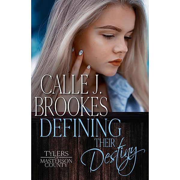 Defining their Destiny (Masterson County, #10) / Masterson County, Calle J. Brookes