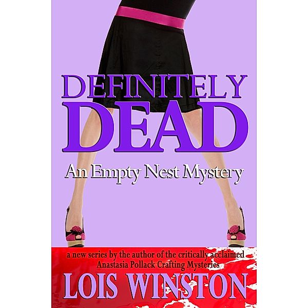 Definitely Dead (Empty Nest Mysteries, #1) / Empty Nest Mysteries, Lois Winston