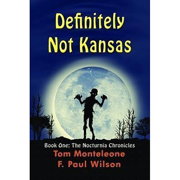 Definitely Not Kansas: Book One, F. Paul Wilson, Tom Monteleone