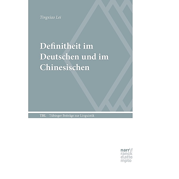 Definitheit im Deutschen und im Chinesischen / Tübinger Beiträge zur Linguistik (TBL) Bd.559, Tingxiao Lei