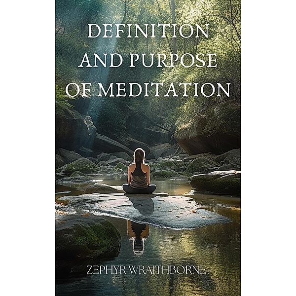 Definition and Purpose of Meditation, Zephyr Wraithborne