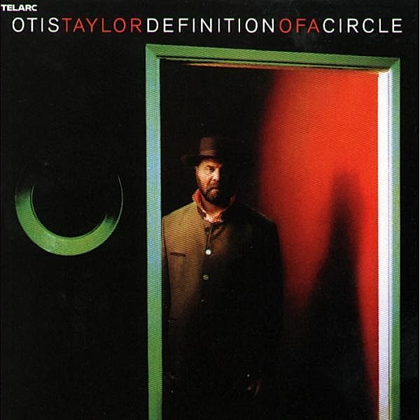 Definition Of A Circle, Otis Taylor