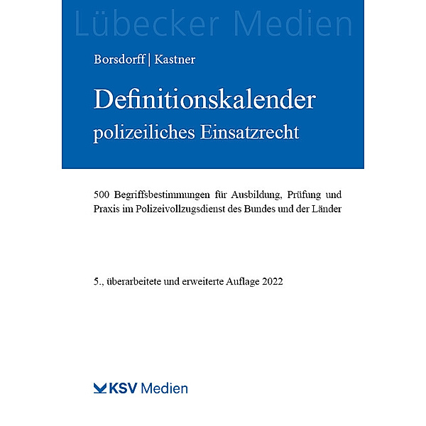 Definitionskalender polizeiliches Einsatzrecht, Anke Borsdorff, Martin Kastner