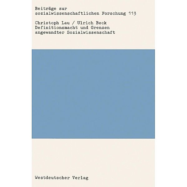 Definitionsmacht und Grenzen angewandter Sozialwissenschaft / Beiträge zur sozialwissenschaftlichen Forschung Bd.113, Christoph Lau