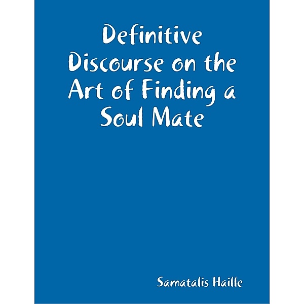 Definitive Discourse on the Art of Finding a Soul Mate, Samatalis Haille