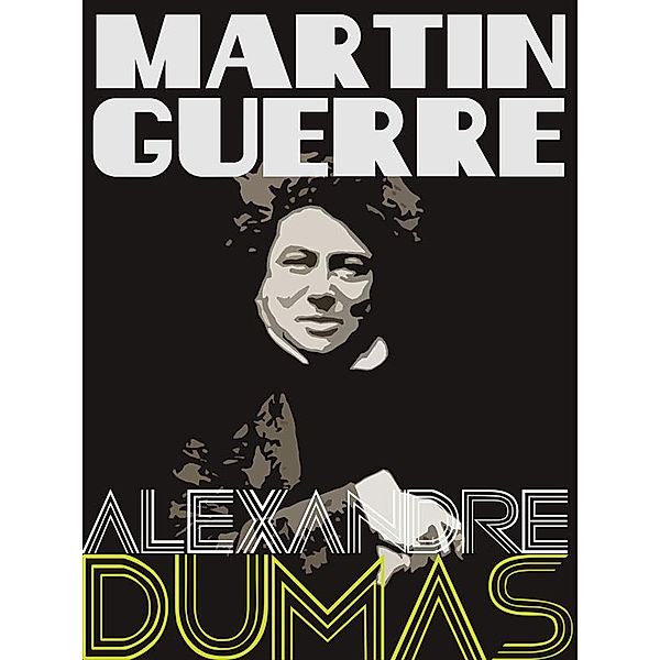 Definitive Dumas: The Collection: Martin Guerre, Alexandre Dumas