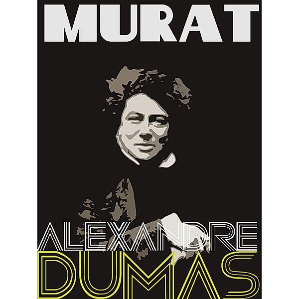 Definitive Dumas: The Collection: Murat, Alexandre Dumas