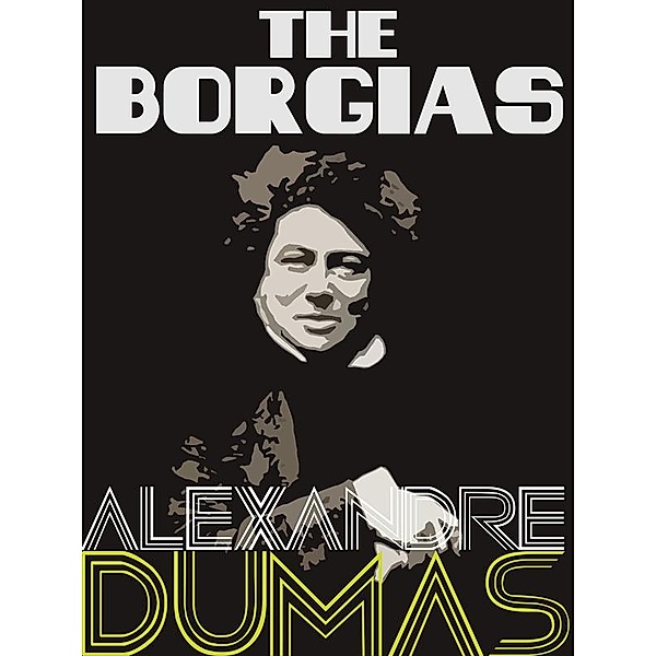 Definitive Dumas: The Collection: The Borgias, Alexandre Dumas