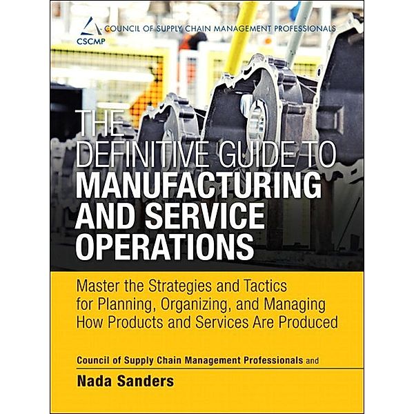 Definitive Guide to Manufacturing and Service Operations, The, CSCMP, Nada R. Sanders