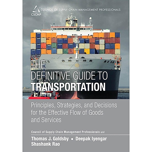 Definitive Guide to Transportation, The, CSCMP, Goldsby Thomas J., Iyengar Deepak, Rao Shashank