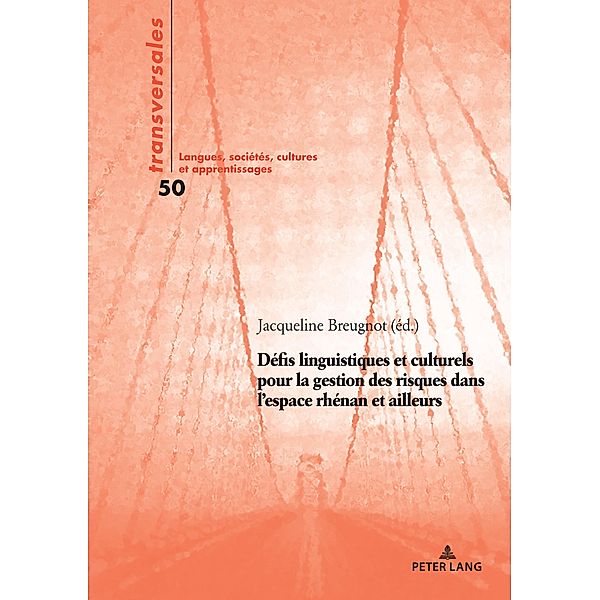 Défis linguistiques et culturels pour la gestion des risques dans l'espace rhénan et ailleurs / Transversales Bd.50