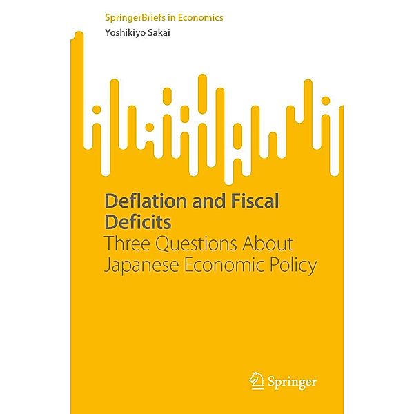 Deflation and Fiscal Deficits / SpringerBriefs in Economics, Yoshikiyo Sakai