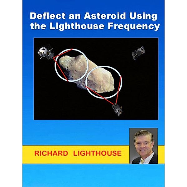 Deflect an Asteroid Using the Lighthouse Frequency, Richard Lighthouse