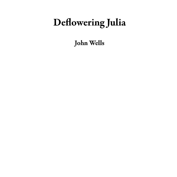 Deflowering Julia, John Wells