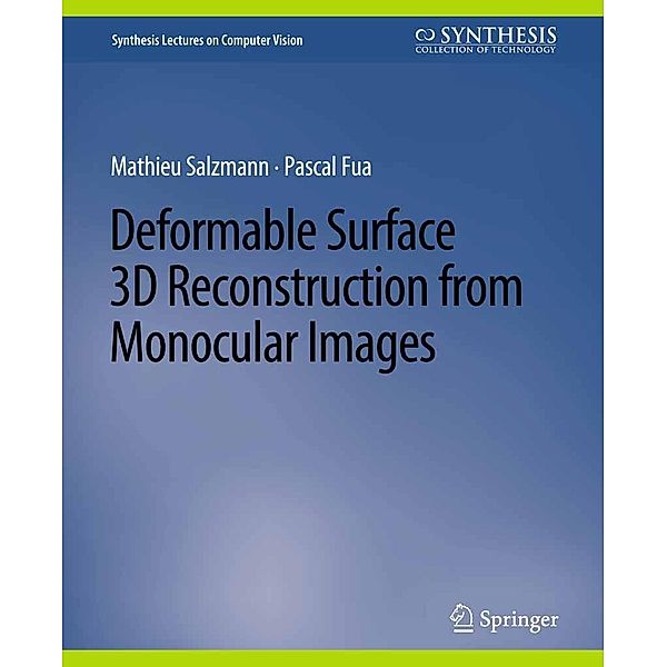 Deformable Surface 3D Reconstruction from Monocular Images / Synthesis Lectures on Computer Vision, Mathieu Salzmann, Pascal Fua