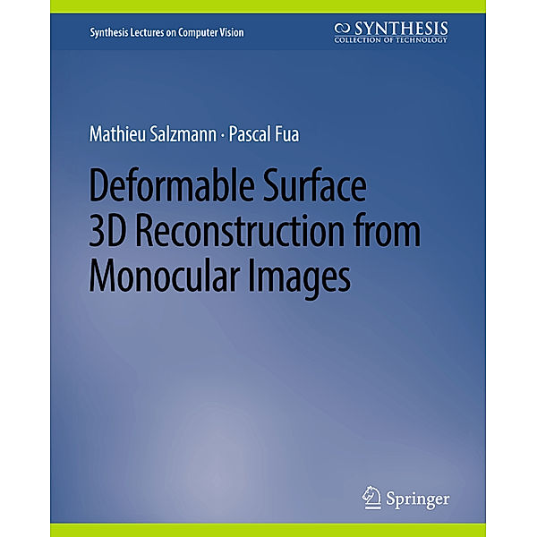 Deformable Surface 3D Reconstruction from Monocular Images, Mathieu Salzmann, Pascal Fua