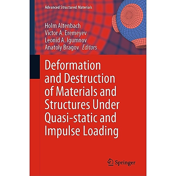 Deformation and Destruction of Materials and Structures Under Quasi-static and Impulse Loading / Advanced Structured Materials Bd.186
