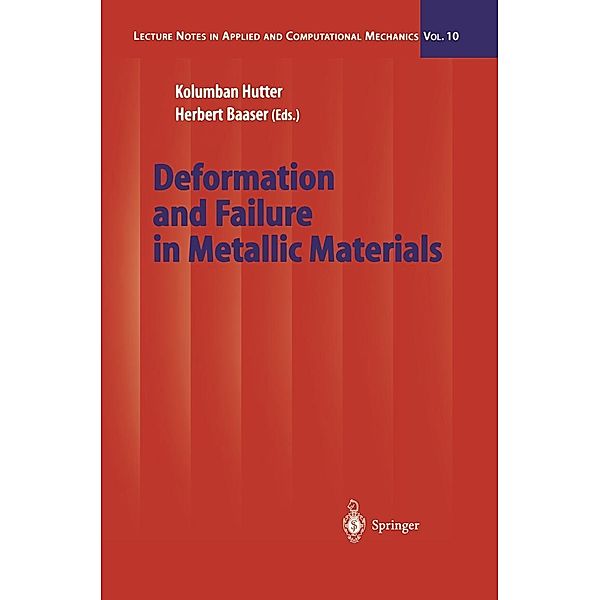 Deformation and Failure in Metallic Materials / Lecture Notes in Applied and Computational Mechanics Bd.10