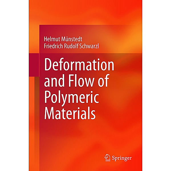 Deformation and Flow of Polymeric Materials, Helmut Münstedt, Friedrich Rudolf Schwarzl