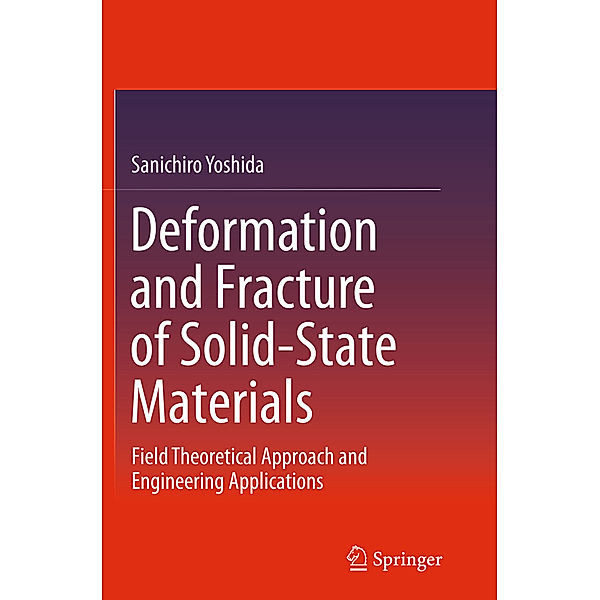 Deformation and Fracture of Solid-State Materials, Sanichiro Yoshida