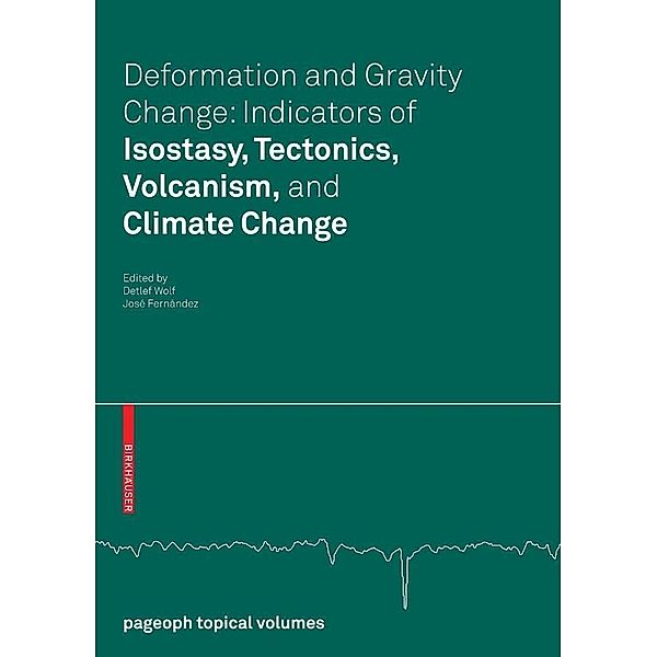 Deformation and Gravity Change: Indicators of Isostasy, Tectonics, Volcanism, and Climate Change / Pageoph Topical Volumes, Detlef Wolf