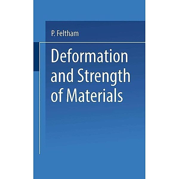 Deformation and Strength of Materials, P. Feltham