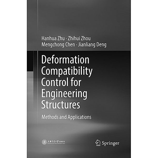 Deformation Compatibility Control for Engineering Structures, Hanhua Zhu, Zhihui Zhou, Mengchong Chen, Jianliang Deng